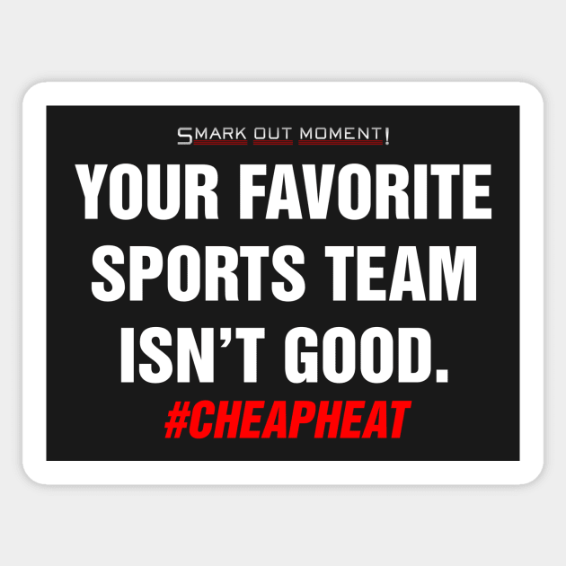 Your Favorite Sports Team Isn't Good - Cheap Heat Sticker by Smark Out Moment